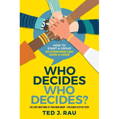 Who decides who decides? How to start a group so everyone can have a voice - Paperback