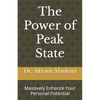 The Power of Peak State: Massively Enhance Your Personal Potential - Paperback