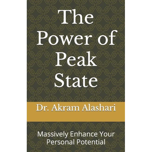 The Power of Peak State: Massively Enhance Your Personal Potential - Paperback