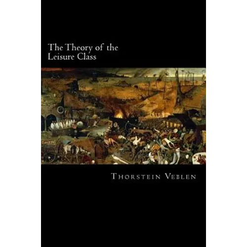 The Theory of the Leisure Class - Paperback
