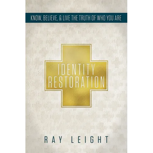 Identity Restoration: Know, Believe, & Live the Truth of Who You Are - Paperback