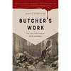 Butcher's Work: True Crime Tales of American Murder and Madness - Paperback