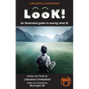 Look!- An Illustrated Guide to Seeing What Is - Paperback
