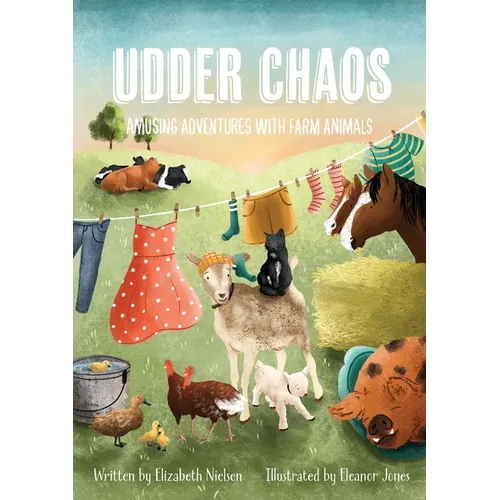 Udder Chaos: Amusing Adventures with Farm Animals - Paperback