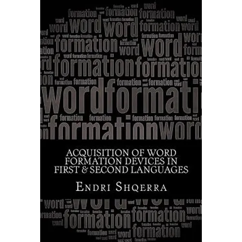 Acquisition of Word Formation Devices in First & Second Languages: Morphological Cross-linguistic Influence - Paperback