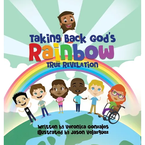 Taking Back God's Rainbow: True Revelation - Hardcover