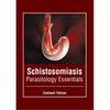 Schistosomiasis: Parasitology Essentials - Hardcover