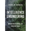 Intelligence Engineering: Operating Beyond the Conventional - Hardcover