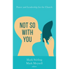 Not So with You: Power and Leadership for the Church - Paperback