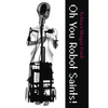 Oh You Robot Saints! - Paperback