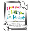 I Love You, I Hate You, I'm Hungry: A Collection of Cartoons - Paperback