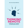 Thinking Remote: Inspiration for Leaders of Distributed Teams - Paperback