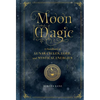 Moon Magic: A Handbook of Lunar Cycles, Lore, and Mystical Energies - Hardcover