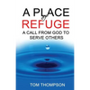 A Place of Refuge: A Call From God To Serve Others - Paperback