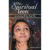 The Spiritual Teen: Awakening to the Real You: Awakening to the Real You - Paperback
