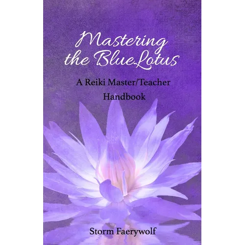 Mastering the BlueLotus: A Reiki Master/Teacher Handbook - Paperback