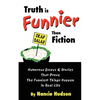 Truth is Funnier Than Fiction: Humorous Essays and Stories That Prove The Funniest Things Happen in Real Life - Paperback
