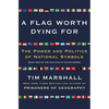 A Flag Worth Dying for: The Power and Politics of National Symbols - Paperback