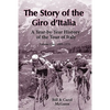 The Story of the Giro d'Italia: A Year-by-Year History of the Tour of Italy, Volume 1: 1909-1970 - Paperback