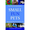 Small Fun Pets: Beginning Pets for Kids 9-12 - Hardcover