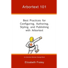 Arbortext 101: Best Practices for Configuring, Authoring, Styling, and Publishing with Arbortext - Paperback