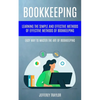Bookkeeping: Learning The Simple And Effective Methods of Effective Methods Of Bookkeeping (Easy Way To Master The Art Of Bookkeeping) - Paperback