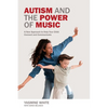 Autism and the Power of Music: A New Approach to Help Your Child Connect and Communicate - Paperback