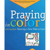 Praying in Color: Drawing a New Path to God: Expanded and Enhanced Edition - Paperback