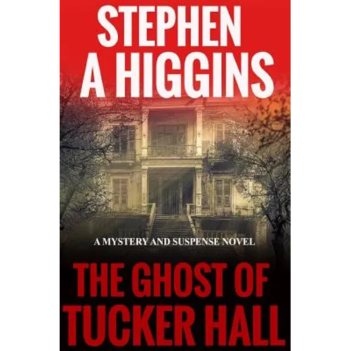 The Ghost Of Tucker Hall: A Mystery And Suspense Novel - Paperback