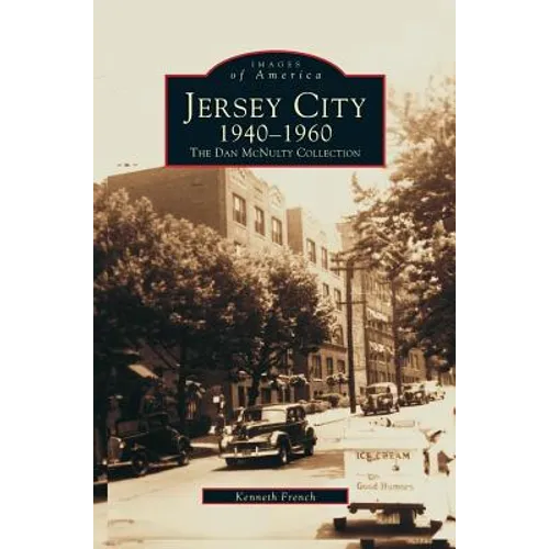 Jersey City 1940-1960: The Dan McNulty Collection - Hardcover