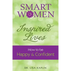 Smart Women Inspired Lives: How to Be Happy & Confident - Paperback