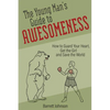 The Young Man's Guide to Awesomeness: How to Guard Your Heart, Get the Girl and Save the World - Paperback
