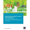 Green Bond Market Survey for Indonesia: Insights on the Perspectives of Institutional Investors and Underwriters - Paperback