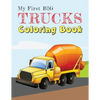 My First Big Trucks Coloring Book: Construction Site Vehicles and Things that Go Coloring Book for Kids Ages 2-4 - Paperback