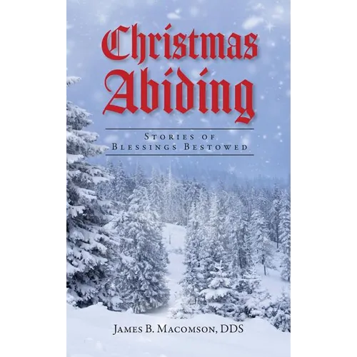Christmas Abiding: Stories of Blessings Bestowed - Hardcover