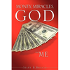 Money, Miracles, God and Me - Paperback