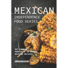 Mexican Independence Food Series: Set Yourself Free with 40 Unique Mexican Recipes - Paperback