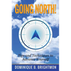 Going North!: Tips and Techniques to Advance Yourself - Paperback