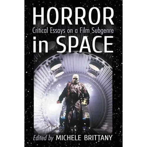 Horror in Space: Critical Essays on a Film Subgenre - Paperback