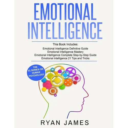 Emotional Intelligence: 4 Manuscripts - How to Master Your Emotions, Increase Your EQ, Improve Your Social Skills, and Massively Improve Your - Paperback