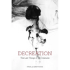 Decreation: The Last Things of All Creatures - Paperback