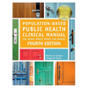 Population-Based Public Health Clinical Manual, Fourth Edition: The Henry Street Model for Nurses - Paperback