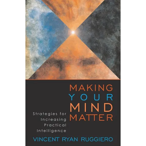 Making Your Mind Matter: Strategies for Increasing Practical Intelligence - Paperback