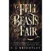 Fell Beasts and Fair: A Noblebright Fantasy Anthology - Paperback