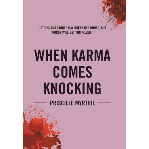 When Karma Comes Knocking: Sticks and Stones May Break Her Bones, But Words Will Get You Killed - Hardcover