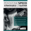 Pentatonic Speed Strategies For Guitar: Unleash the Power of Pentatonic Scale Soloing With Proven Speed Technique Exercises - Paperback