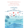 Finding Sanctuary: How the Wild Work of Peace Restored the Heart of a Sandy Hook Mother - Paperback
