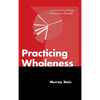 Practicing Wholeness: Analytical Psychology and Jungian Thought - Hardcover