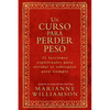 Un Curso Para Perder Peso: 21 Lecciones Espirituales Para Olvidar El Sobrepeso Para Siempre = A Course in Weight Loss - Paperback