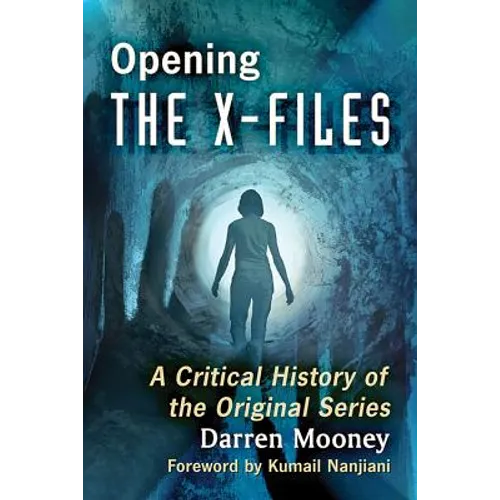 Opening The X-Files: A Critical History of the Original Series - Paperback